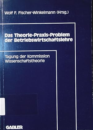 Immagine del venditore per Das Theorie-Praxis-Problem der Betriebswirtschaftslehre. Tagung der Kommission Wissenschaftstheorie. venduto da Antiquariat Bookfarm