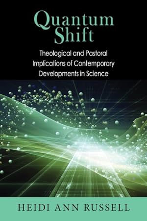 Image du vendeur pour Quantum Shift : Theological and Pastoral Implications of Contemporary Developments in Science mis en vente par GreatBookPricesUK