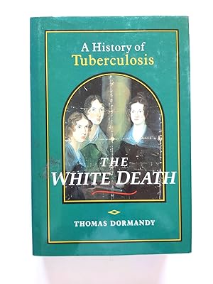 Seller image for The White Death: A History of Tuberculosis for sale by PsychoBabel & Skoob Books