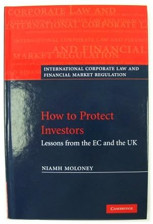 Immagine del venditore per How to Protect Investors: Lessons from the EC and the UK (International Corporate Law and Financial Market Regulation) venduto da PsychoBabel & Skoob Books