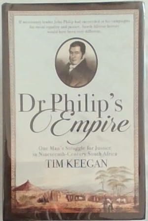 Seller image for Dr Philip?s Empire: One Man?s Struggle for Justice in Nineteenth-Century South Africa for sale by Chapter 1
