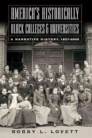 Seller image for America?s Historically Black Colleges & Universities : A Narrative History From the Nineteenth Century into the Twenty-First Century for sale by GreatBookPrices