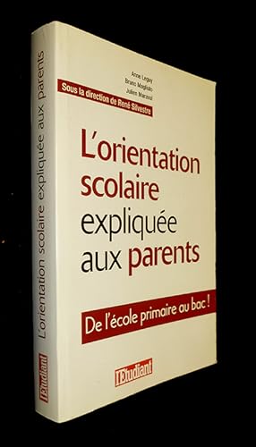 Image du vendeur pour L'orientation scolaire explique aux parents. De l'cole primaire au bac ! mis en vente par Abraxas-libris