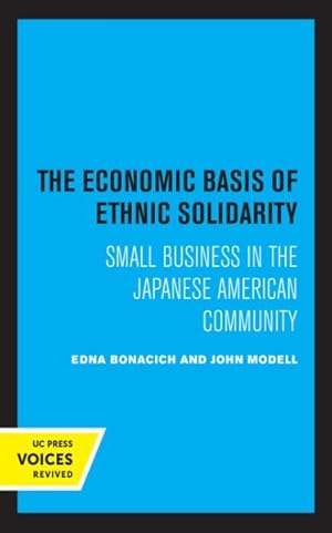 Imagen del vendedor de Economic Basis of Ethnic Solidarity : Small Business in the Japanese American Community a la venta por GreatBookPrices