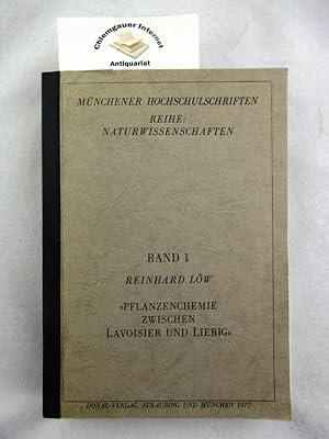 Pflanzenchemie zwischen Lavoisier und Liebig. Münchener Hochschulschriften ; Bd. 1