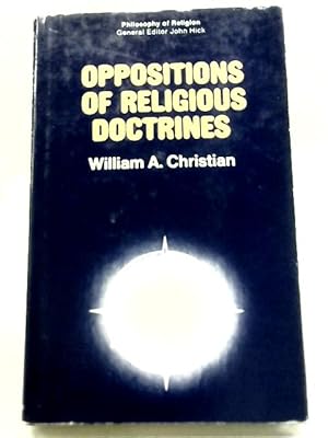 Imagen del vendedor de Oppositions of Religious Doctrines: An Approach to the Claims of Different Religions (Philosophy of religion series) a la venta por World of Rare Books