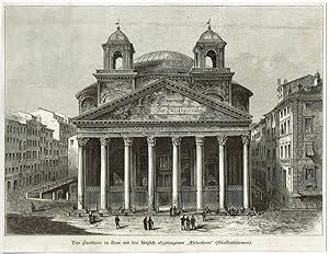 Das Pantheon in Rom mit den kürzlich abgetragenen "Eselsohren" (Glockenthürmen). Orig.-Holzstich,