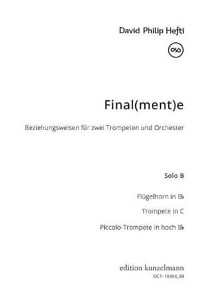 Bild des Verkufers fr Final(ment)e, Beziehungsweisenfr 2 Trompeten und Orchester : Trompete (Trompete in C und Flgelhorn und Piccolo-Trompete) zum Verkauf von AHA-BUCH GmbH