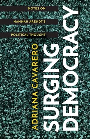 Immagine del venditore per Surging Democracy : Note on Hannah Arendt's Political Thought venduto da GreatBookPricesUK