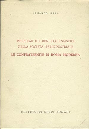 Problemi dei beni ecclesiastici nella società preindustriale: le confraternite di Roma moderna