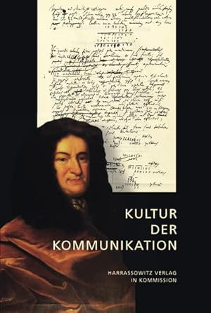 Kultur der Kommunikation Die europäische Gelehrtenrepublik im Zeitalter von Leibniz und Lessing.