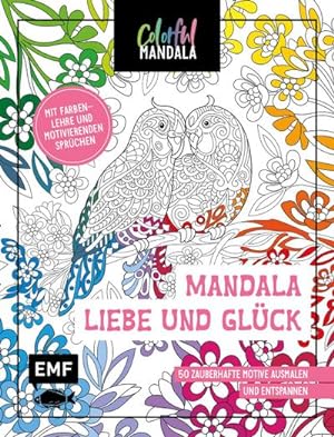 Bild des Verkufers fr Colorful Mandala - Mandala - Liebe und Glck : 50 zauberhafte Motive ausmalen und entspannen - Mit Farbenlehre und motivierenden Sprchen zum Verkauf von Smartbuy