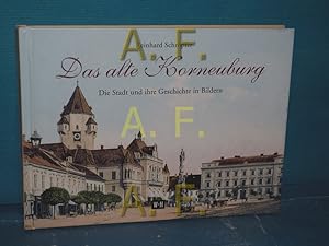 Seller image for Das alte Korneuburg : die Stadt und ihre Geschichte in Bildern for sale by Antiquarische Fundgrube e.U.