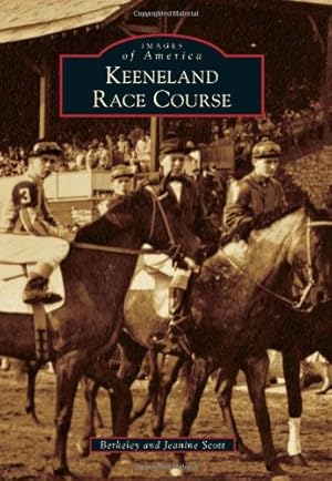 Seller image for Keeneland Race Course (Images of America) by Scott, Berkeley, Scott, Jeanine [Paperback ] for sale by booksXpress