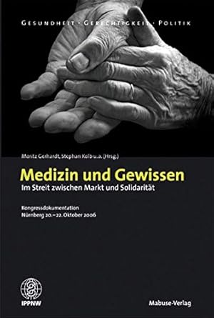 Bild des Verkufers fr Medizin und Gewissen : Im Streit zwischen Markt und Solidaritt - Kongressdokumentation (2006) Reihe: Gesundheit - Gerechtigkeit - Politik // IPPNW; zum Verkauf von nika-books, art & crafts GbR