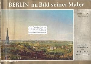 Berlin im Bild seiner Maler. XVIII bis XX.Jahrhundert. Das zwölfte Sammelwerk der Berliner Morgen...