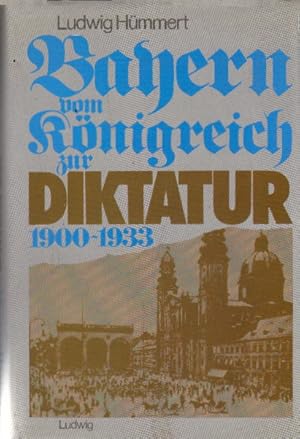 Bayern. Vom Königreich zur Diktatur 1900-1933