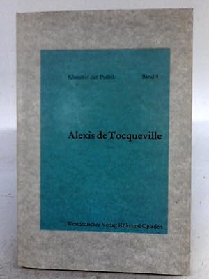 Bild des Verkufers fr Alexis de Tocqueville, Klassiker der Politik, Band 4 zum Verkauf von World of Rare Books