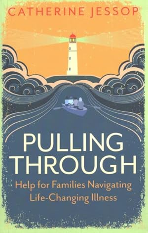Seller image for Pulling Through : Help for Families Navigating Life-Changing Illness for sale by GreatBookPricesUK