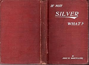 Image du vendeur pour If Not Silver What ? mis en vente par Dorley House Books, Inc.