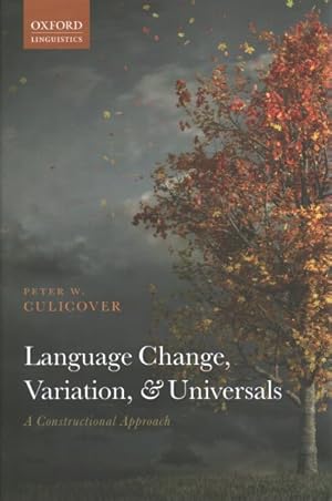 Bild des Verk�ufers f�r Language Change, Variation, and Universals : A Constructional Approach zum Verkauf von GreatBookPrices