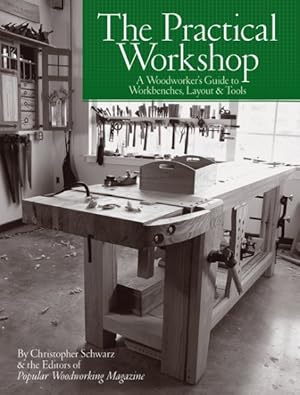 Bild des Verkufers fr Practical Workshop : A Woodworker's Guide to Workbenches, Layout & Tools zum Verkauf von GreatBookPrices