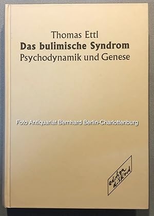 Das bulimische Syndrom. Psychodynamik und Genese