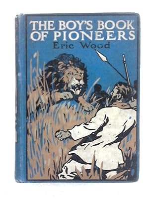 Bild des Verkufers fr The Boy's Book of Pioneers zum Verkauf von World of Rare Books