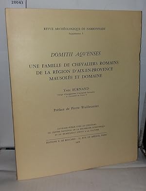 Domitii Aquenses Une famille de Chevaliers romains de la région d'Aix-en-Provence mausolée et dom...