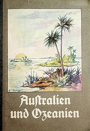 Reisebilder aus Australien und Ozeanien. Teils nach Originalberichten, teils neu erzählt. Bilder ...