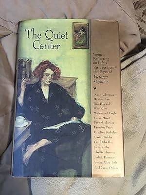 Seller image for The Quiet Center: Women Reflecting on Life's Passages from the Pages of Victoria Magazine for sale by Bristlecone Books  RMABA