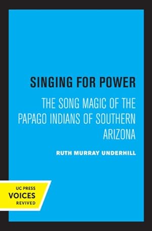 Seller image for Singing for Power : The Song Magic of the Papago Indians of Southern Arizona for sale by GreatBookPrices