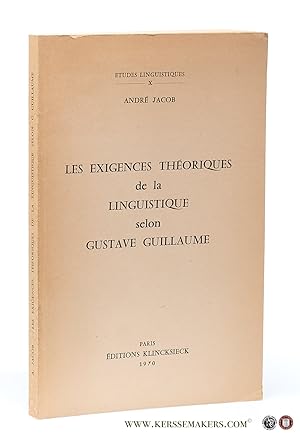 Bild des Verkufers fr Les exigences thoriques de la linguistique selon Gustave Guillaume. zum Verkauf von Emile Kerssemakers ILAB