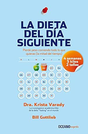 Seller image for La dieta del da siguiente: Pierde peso comiendo todo lo que quieras (la mitad del tiempo) (Estar bien) (Spanish Edition) for sale by Redux Books