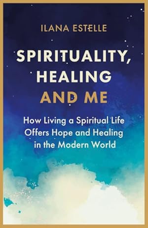 Immagine del venditore per Spirituality, Healing and Me : How Living a Spiritual Life Offers Hope and Healing in the Modern World venduto da GreatBookPrices