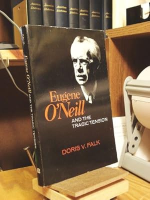 Seller image for Eugene O'Neill and the Tragic Tension; An Interpretive Study of the Plays. for sale by Redux Books