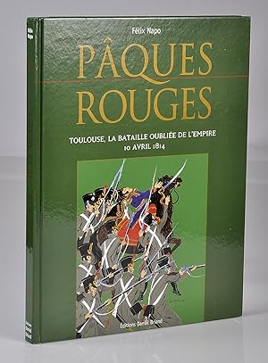 Pâques Rouges, Toulouse, la Bataille Oubliée de l'Empire, 10 Avril 1814