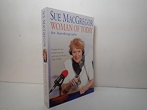 Imagen del vendedor de Sue MacGregor, Woman of Today, An Autobiography SIGNED Headline 2003 a la venta por Devils in the Detail Ltd