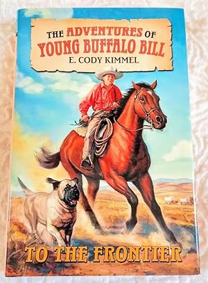 Seller image for TO THE FRONTIER (The Adventures of Young Buffalo Bill) for sale by Windy Hill Books