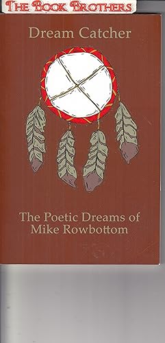Seller image for Dreamcatcher;The Poetic Dreams of Mike Rowbottom;Revised Edition (CD Included) for sale by THE BOOK BROTHERS