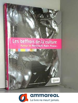 Seller image for Les beffrois de la culture : Autour de Rembrandt, Rodin, Picasso for sale by Ammareal