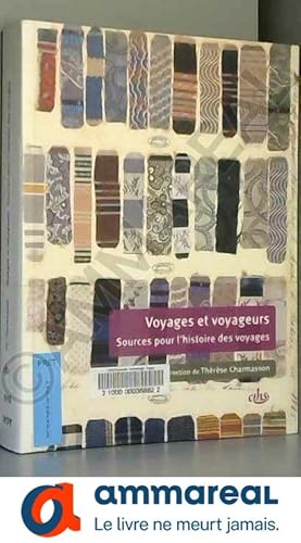 Image du vendeur pour Voyages et voyageurs: Sources pour l'histoire des voyages mis en vente par Ammareal