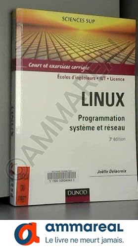 Image du vendeur pour Linux : Programmation systme et rseau : cours et exercices corrigs, coles d'ingnieurs, IUT, licence mis en vente par Ammareal