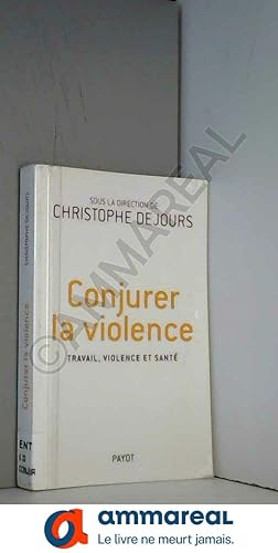 Bild des Verkufers fr Conjurer la violence : Travail, violence et sant zum Verkauf von Ammareal