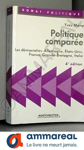 Bild des Verkufers fr Politique compare : Les dmocraties, Allemagne, tats-Unis, France, Grande-Bretagne, Italie zum Verkauf von Ammareal