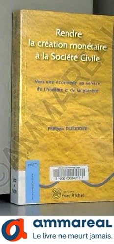 Bild des Verkufers fr Rendre la cration montaire  la socit civile : Vers une conomie au service de l'homme et de la plante zum Verkauf von Ammareal