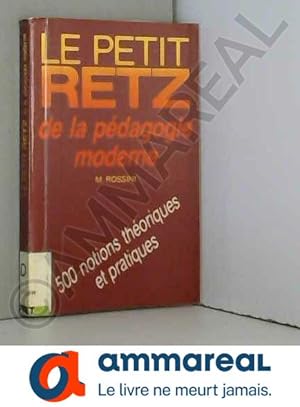 Bild des Verkufers fr Le Petit Retz de la pdagogie moderne - 500 notions thoriques et pratiques zum Verkauf von Ammareal