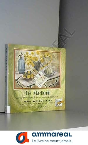 Imagen del vendedor de Melon petite anthologie gastronomie provencale . a la venta por Ammareal