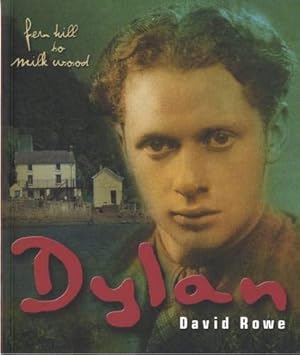 Imagen del vendedor de Dylan: Fern Hill to Milk Wood : the bumpy road to glory a la venta por Redux Books