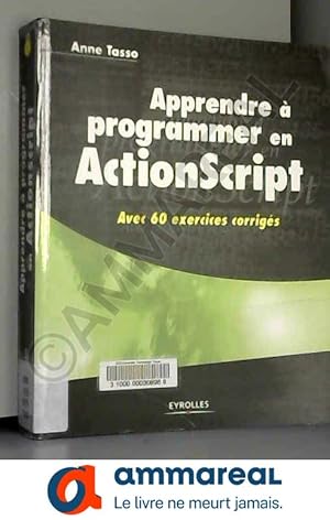 Image du vendeur pour Apprendre  programmer en ActionScript: Avec 60 exercices corrigs mis en vente par Ammareal